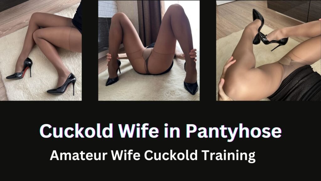 Cuckold Wife in Pantyhose